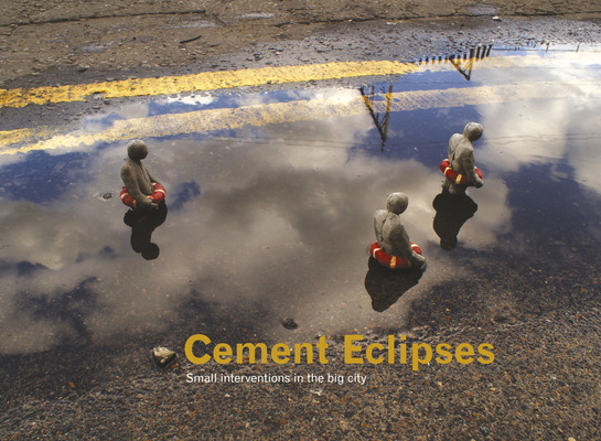 Cement Eclipses: Small Interventions in the Big City - Isaac Cordal