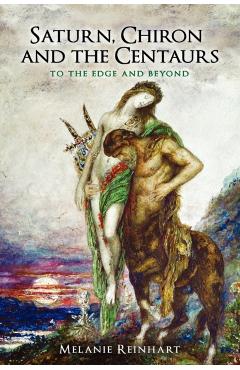 Saturn, Chiron and the Centaurs - Melanie Reinhart