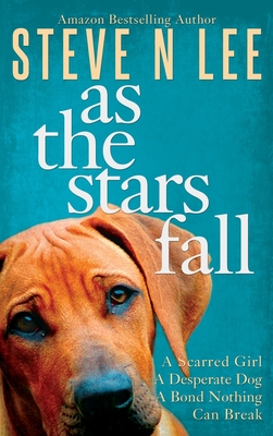 As The Stars Fall: A Heartwarming Dog Novel - Steve N. Lee