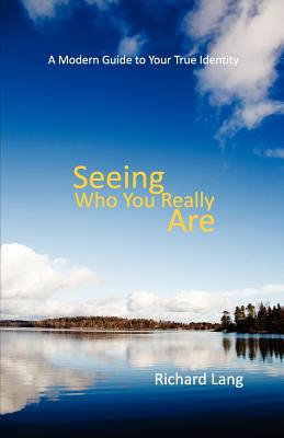 Seeing Who You Really Are - Richard Lister Lang