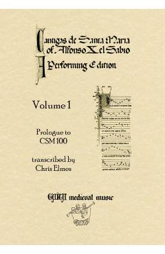 Cantigas De Santa Maria Of Alfonso X, El Sabio, A Performing Edition: Volume 1 - Chris Elmes