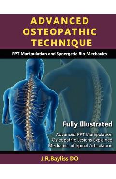Poza produsului Advanced Osteopathic Technique - Ppt Manipulation and Synergetic Bio-Mechanics - John Richard Bayliss