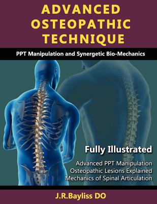 Advanced Osteopathic Technique - Ppt Manipulation and Synergetic Bio-Mechanics - John Richard Bayliss