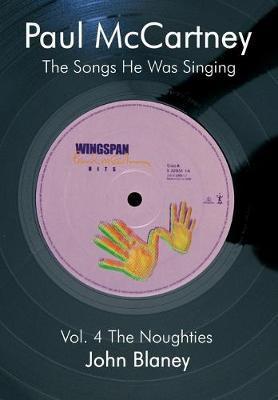 Paul McCartney: The Noughties Vol.4: The Songs He Was Singing - John Blaney