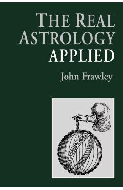 The Real Astrology Applied - John Frawley