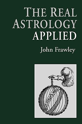 The Real Astrology Applied - John Frawley