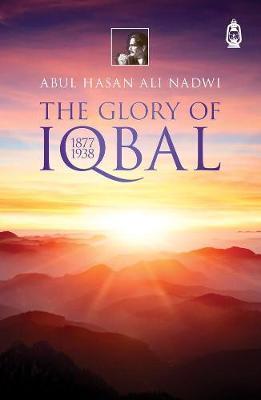 The Glory of Iqbal - Abul Hasan Ali Nadwi
