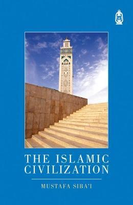 The Islamic Civilization - Mustafa Siba'i
