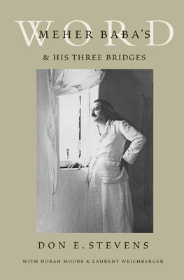 Meher Baba's Word & His Three Bridges - Don E. Stevens