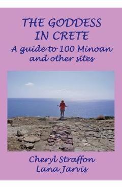 Coperta cărții 'The Goddess in Crete: A guide to 100 Minoan and other sites - Cheryl Straffon'
