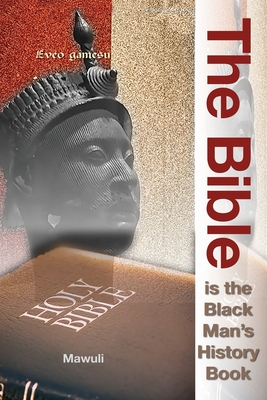 The Bible Is The Black Man's History Book - Mawuli Mawuvi