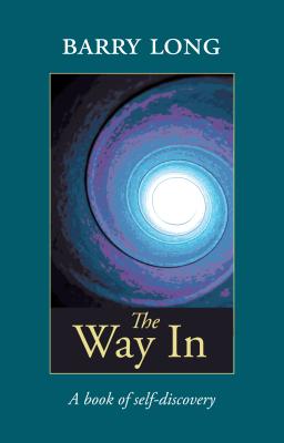 The Way in: A Book of Self-Discovery - Barry Long