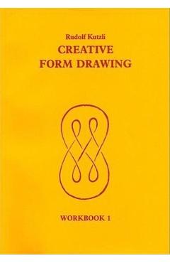 Coperta cărții 'Creative Form Drawing: Workbook 1 - Rudolf Kutzli'