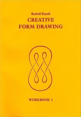 Creative Form Drawing: Workbook 1 - Rudolf Kutzli