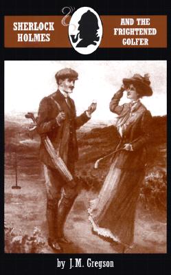 Sherlock Holmes and the Frightened Golfer - J. M. Gregson