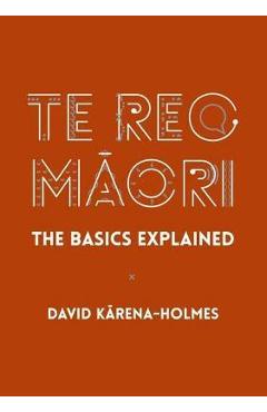 Poza produsului Te Reo Māori: The Basics Explained - David Karena-holmes