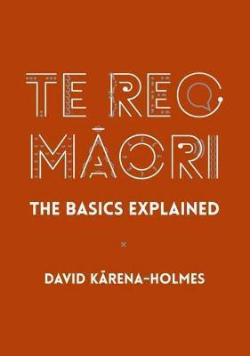 Te Reo Māori: The Basics Explained - David Karena-holmes