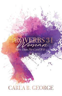 Proverbs 31 Woman: More Than The Good Wife - Yvette R. Blair-lavallais