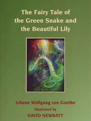 The Fairy Tale of the Green Snake and the Beautiful Lily - Johann Wolfgang Von Goethe