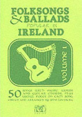 Folksongs & Ballads Popular in Ireland: Volume 1 - John Loesburg