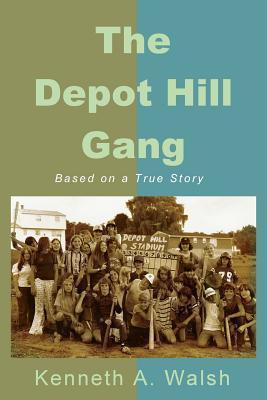 The Depot Hill Gang - Kenneth A. Walsh