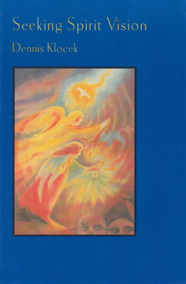 Seeking Spirit Vision: Essays on Developing Imagination - Dennis Klocek