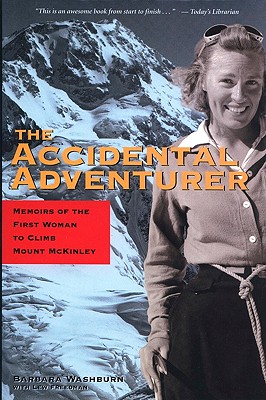 The Accidental Adventurer: Memoir of the First Woman to Climb Mount McKinley - Barbara Washburn