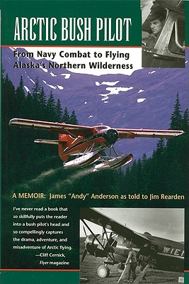 Arctic Bush Pilot - James Anderson