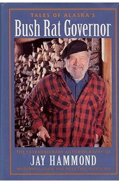 Coperta cărții 'Tales of Alaska's Bush Rat Governor - Jay Hammond'