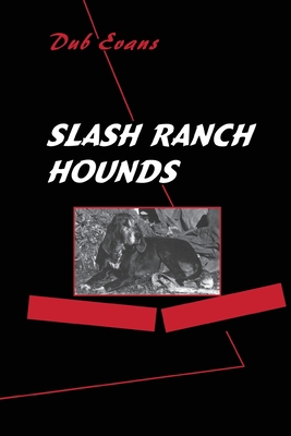 Slash Ranch Hounds - Dub Evans