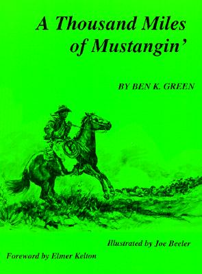 A Thousand Miles of Mustangin - Ben K. Green