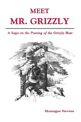 Meet Mr. Grizzly - Montague Stevens