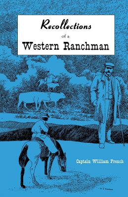 Recollections of a Western Ranchman - William French