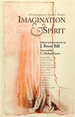 Imagination & Spirit: A Contemporary Quaker Reader - J. Brent Bill