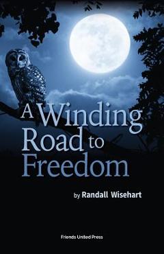 Coperta cărții 'A Winding Road to Freedom - Randall Wisehart'