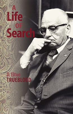 A Life of Search - D. Elton Trueblood