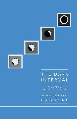 Dark Interval - John Dominic Crossan