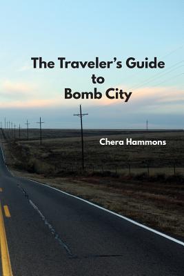 The Traveler's Guide to Bomb City - Chera Hammons