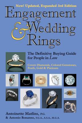 Engagement & Wedding Rings (3rd Edition): The Definitive Buying Guide for People in Love - Antoinette Matlins
