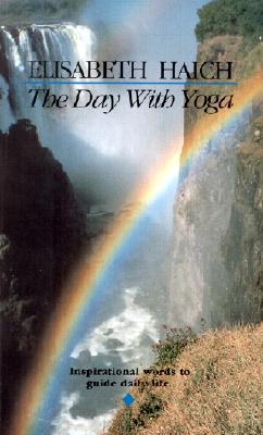 The Day with Yoga: Inspirational Words to Guide Daily Life - Elisabeth Haich