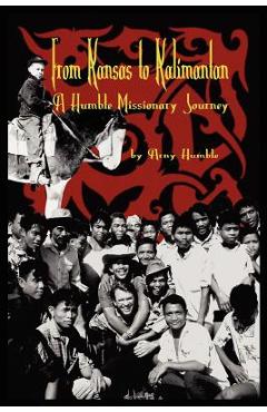 Coperta cărții 'From Kansas to Kalimantan - Arny Humble'