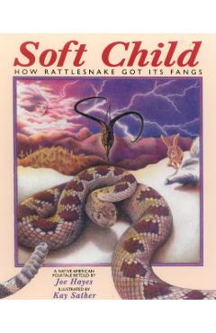 Soft Child: How Rattlesnake Got its Fangs - Joe Hayes