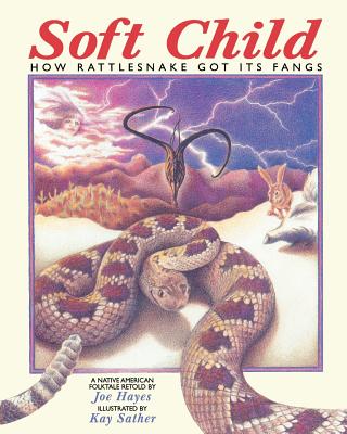 Soft Child: How Rattlesnake Got its Fangs - Joe Hayes
