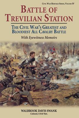Battle of Trevilian Station: The Civil War's Greatest and Bloodiest All Cavalry Battle, with Eyewitness Memoirs - Walbrook Davis Swank