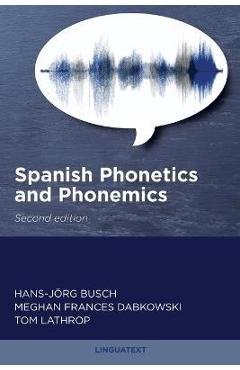 Poza produsului Spanish Phonetics and Phonemics, Second edition - Hans-jörg Busch