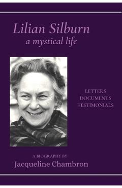 Coperta cărții 'Lilian Silburn, a Mystical Life: Letters, Documents, Testimonials: A Biography - Jacqueline Chambron'
