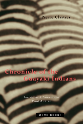 Chronicle of the Guayaki Indians - Pierre Clastres