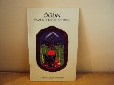 Ogun; Ifa and the Spirit of Iron - Awo Fa'lokun Fatunmbi