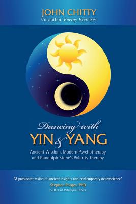 Dancing with Yin and Yang - John A. M. Chitty