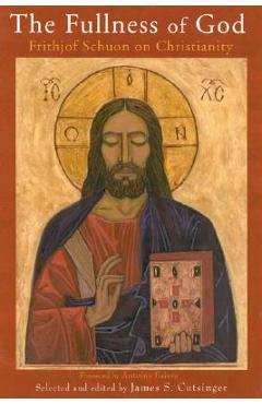 Poza produsului The Fullness of God: Frithjof Schuon on Christianity - James S. Cutsinger